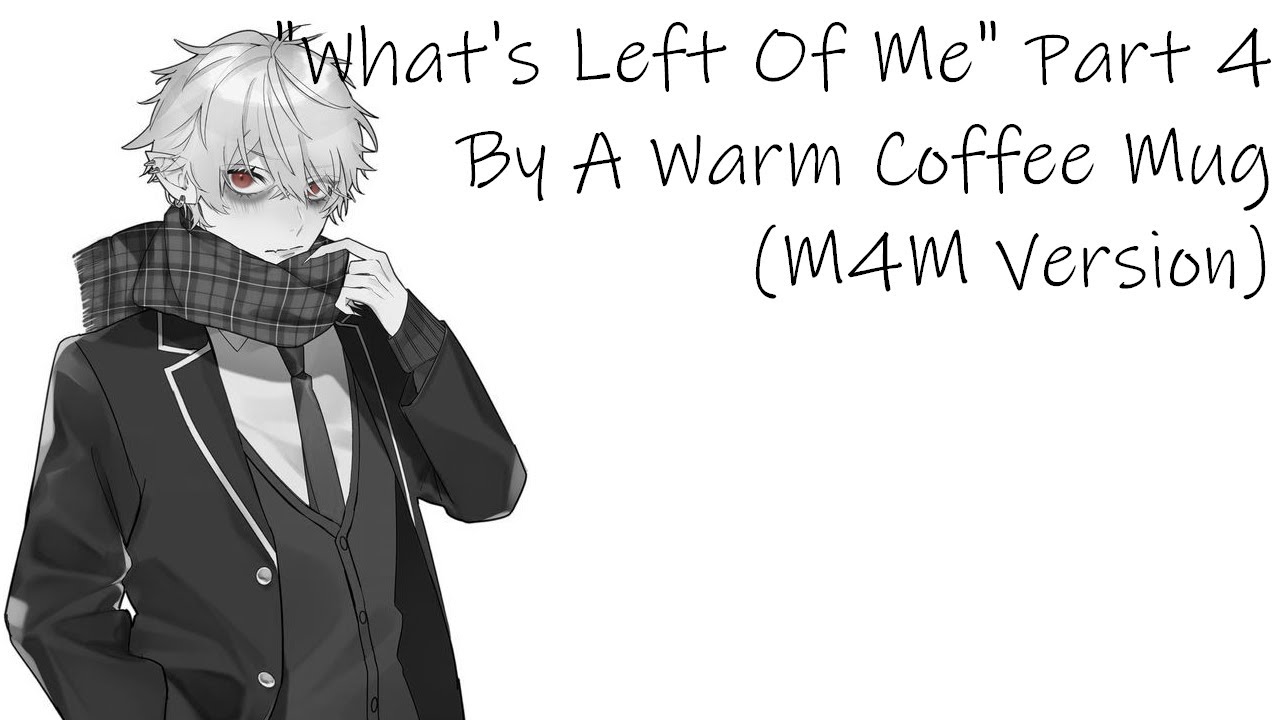 What's Left Of Me [M4M] Part 4 [Vampire Boyfriend] [You Have A Surprise For Your Boyfriend]