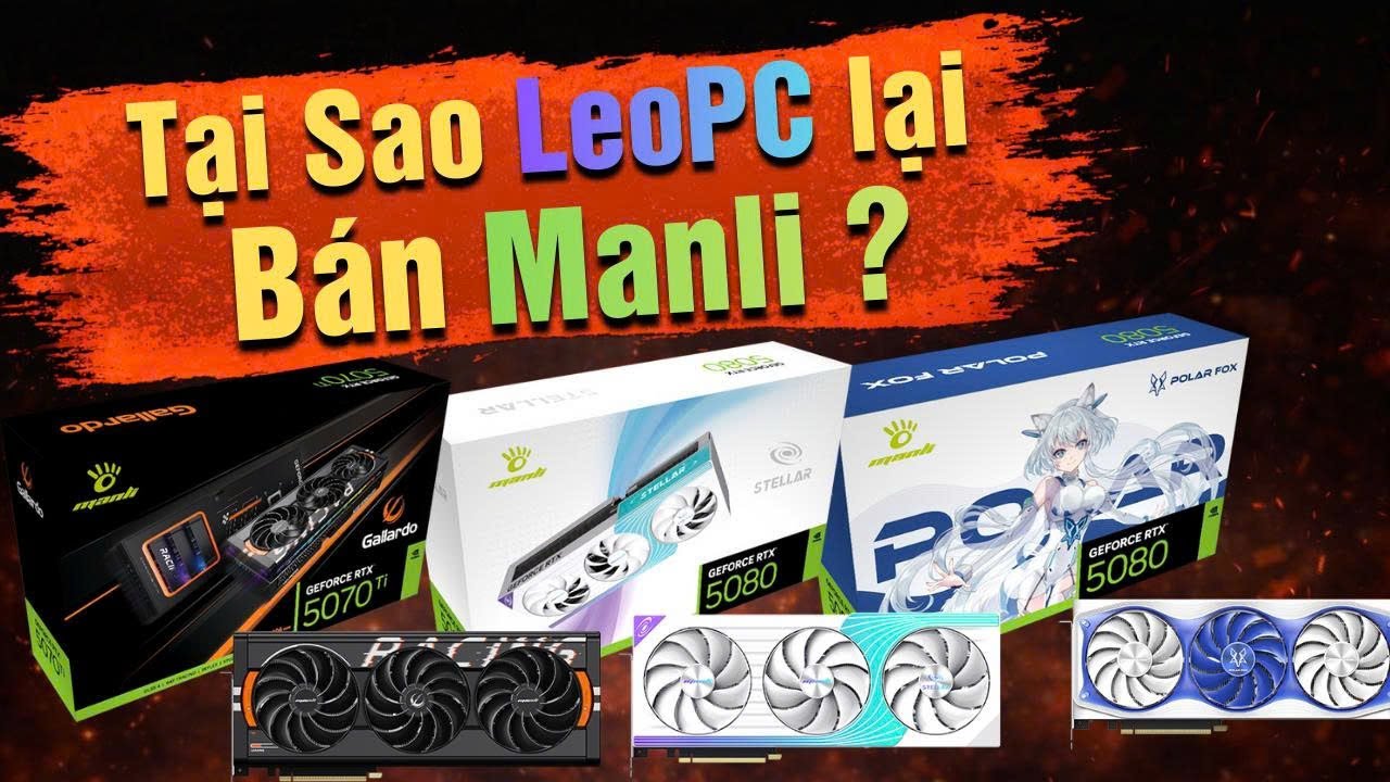 VGA Manli có gì hay? Tại sao tôi lại bán Manli ?