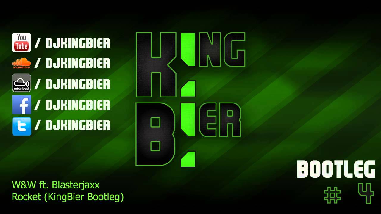 W&W Ft. Blasterjaxx - Rocket (KingBier Bootleg)