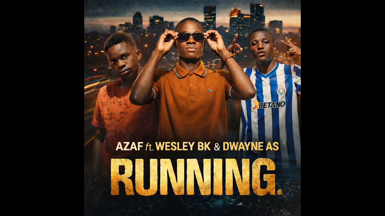 AZAF__ft_WESLEY BK_&_DWAYNE AS_-_RUNNING