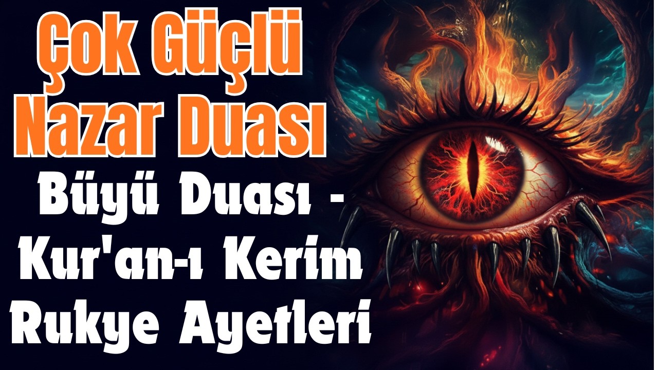Çok Güçlü Nazar Duası - Büyü Duası - Kur'an-ı Kerim Rukye Ayetleri