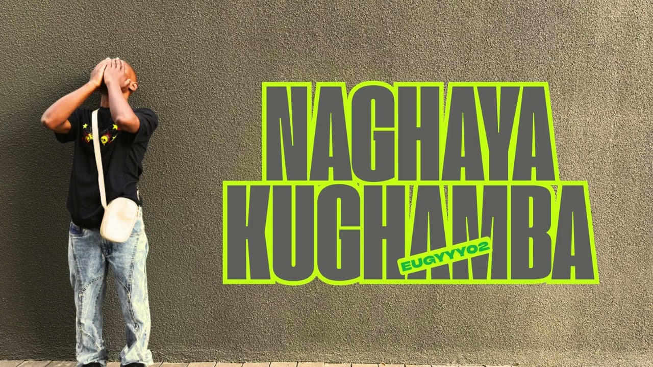 Eugyyy02 - Naghaya Kughamba (official audio)prod by.Tjwkr