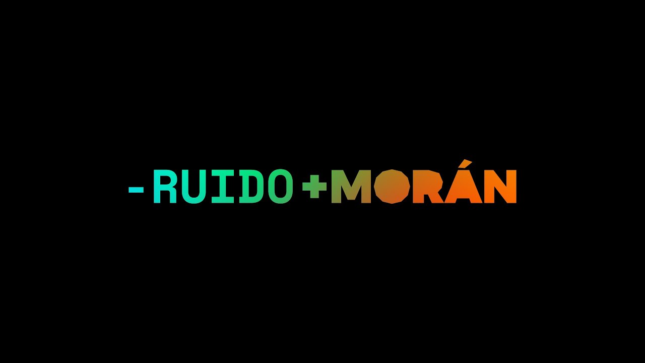 MENOS RUIDO. MÁS MORÁN.