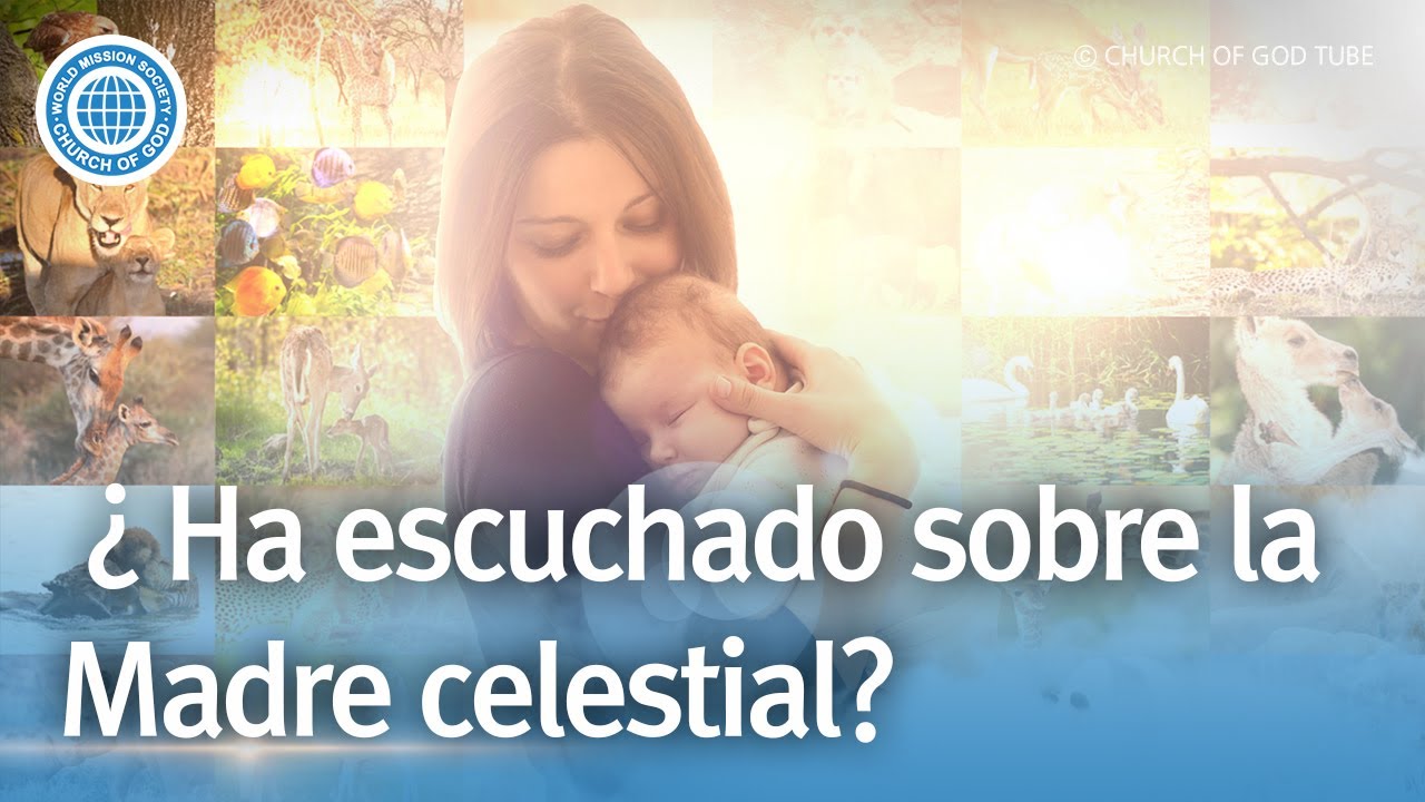 &iquest;Ha escuchado sobre la Madre celestial?  | Iglesia de Dios sociedad misionera mundial, Dios Madre