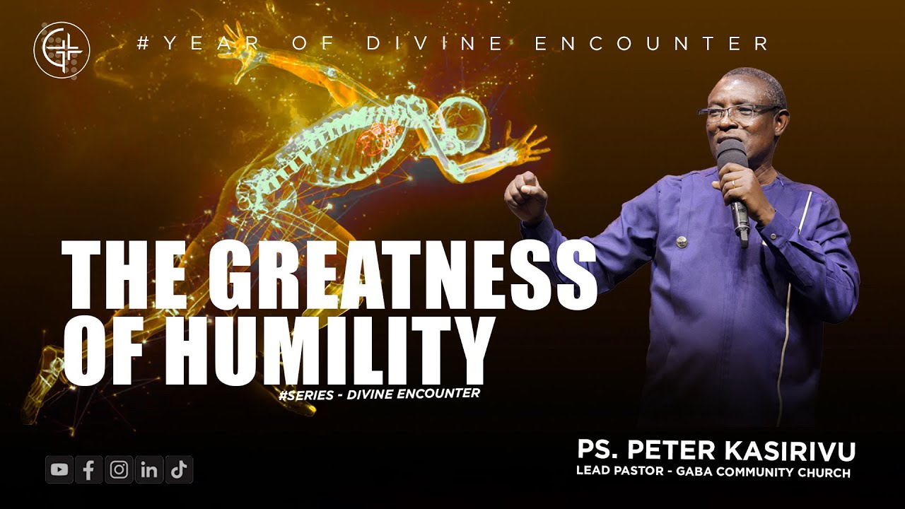 THE GREATNESS OF HUMILITY | Ps. Peter Kasirivu