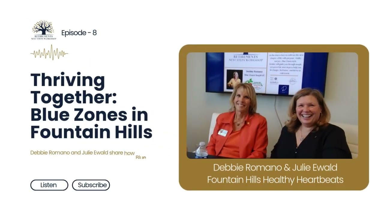 The Retirements Next Steps Podcast Ep 8  Debbie Romano & Julie Ewald - Blue Zones Inspired