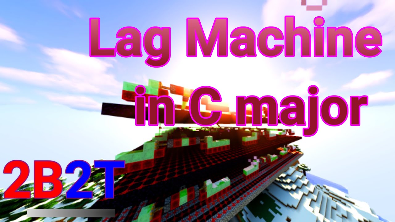 2b2t: Lag Machine in C Major, Bach (No Server November)