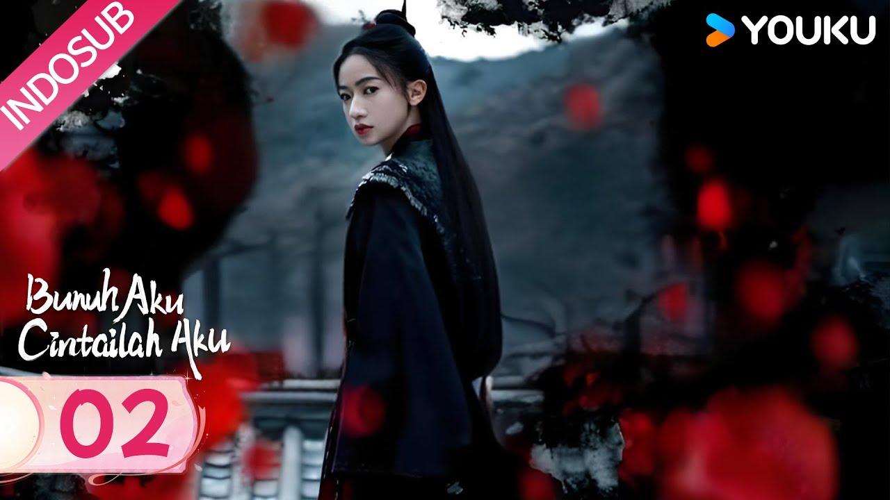 [Indo Sub] Bunuh Aku, Cintailah Aku (Kill Me Love Me) EP 02 | YOUKU