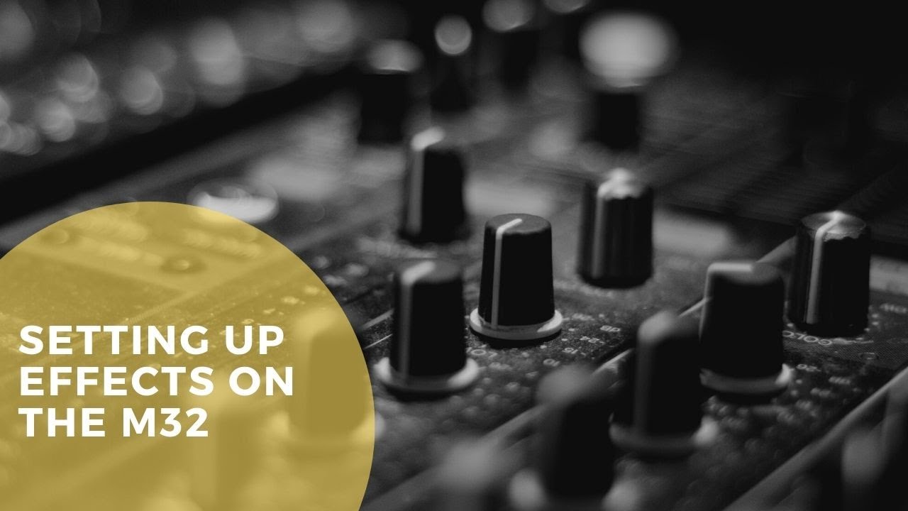 Setting Up Effects On The M32 Console
