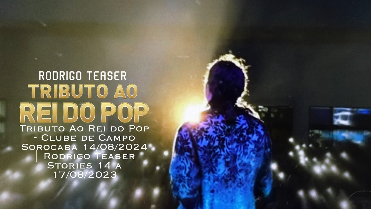 Tributo Ao Rei do Pop - Clube de Campo Sorocaba 14/08/2023 | Rodrigo Teaser Stories 14 a 17/08/2023