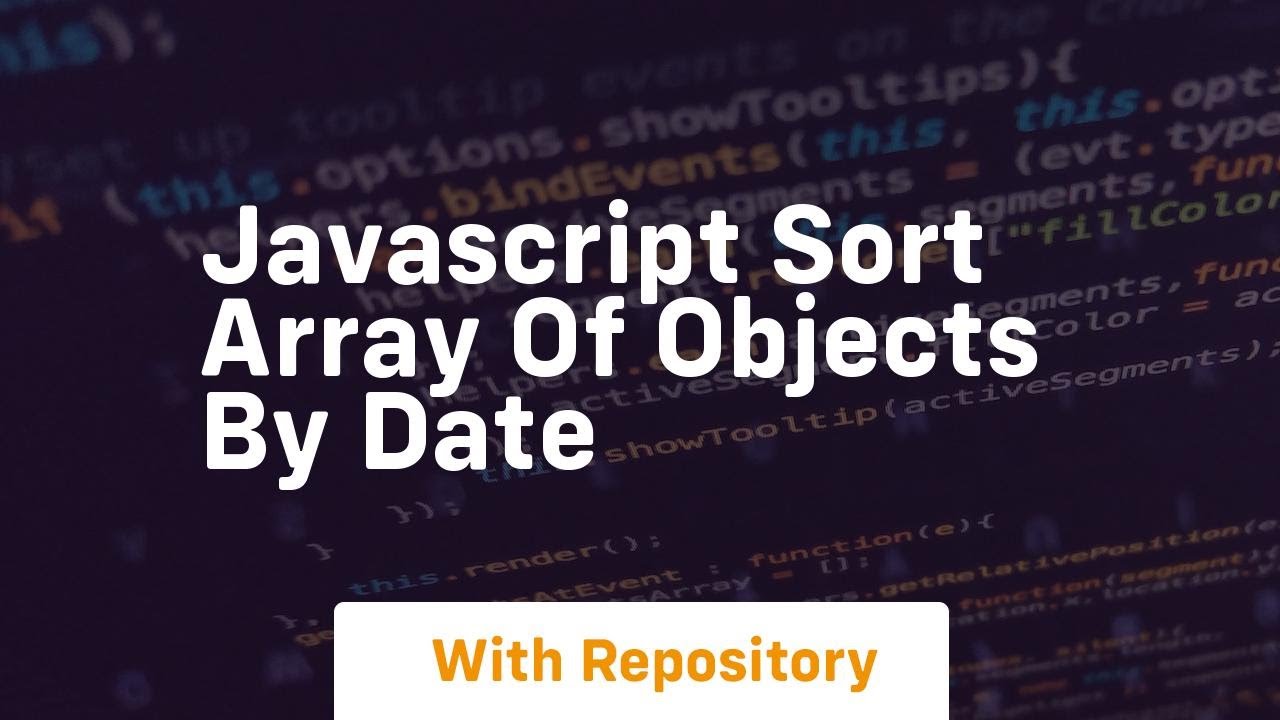 javascript sort array of objects by date