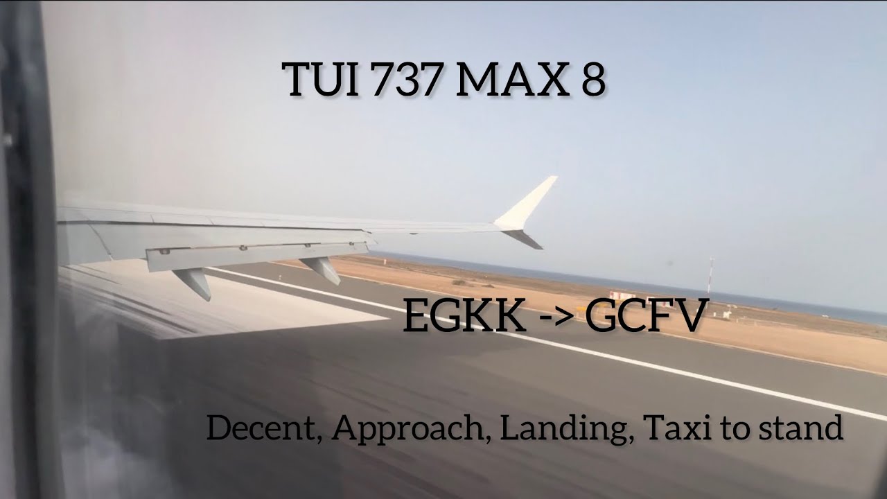 TUI 737 MAX 8 Onboard Decent, Approach and Landing into Futerventura from Gatwick!!