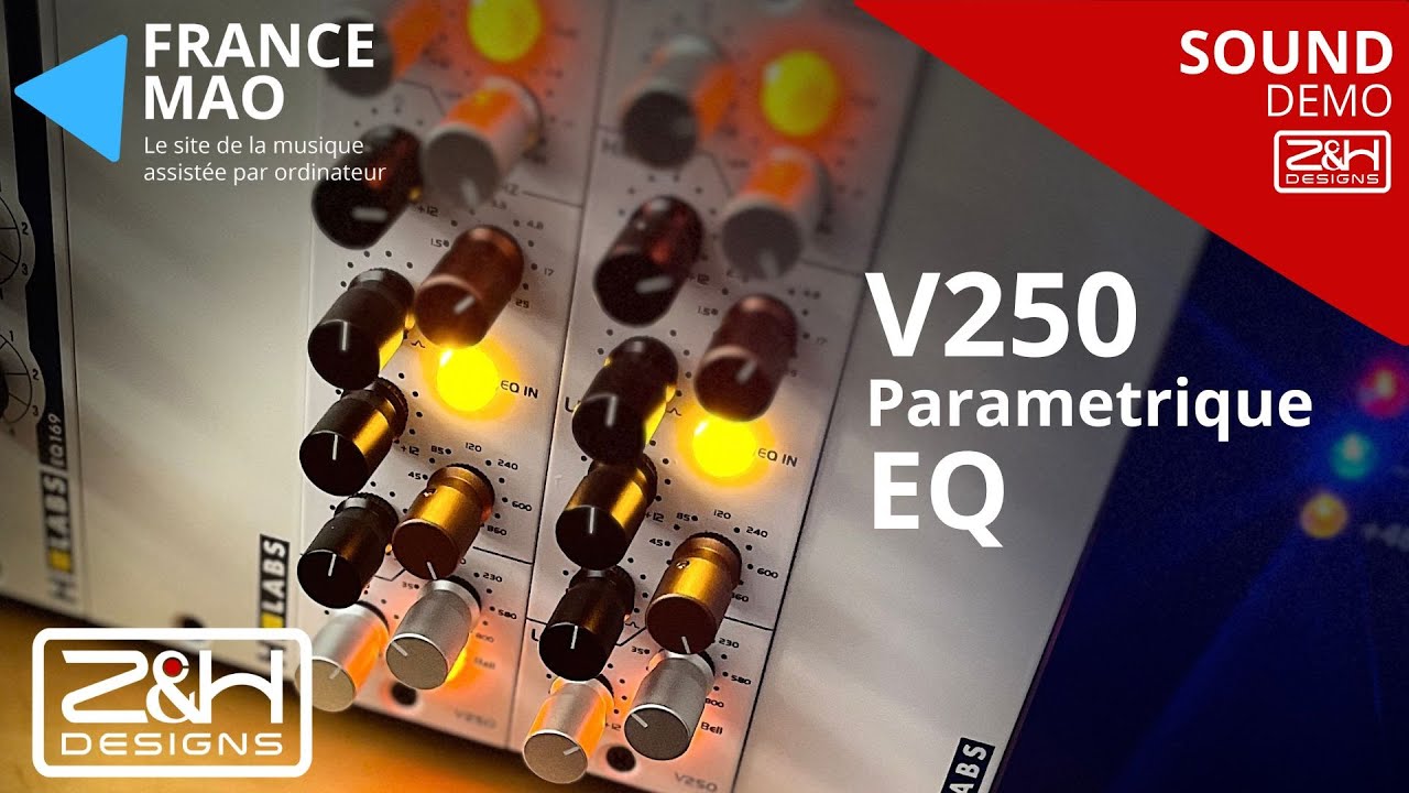 [SOUND DEMO V250 PARAMETRIC EQ Z&H DESIGNS] France MAO