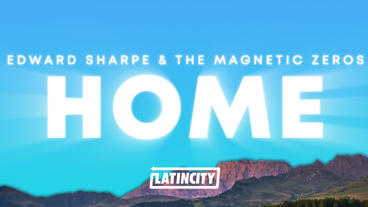 Edward Sharpe & The Magnetic Zeros &ndash; Home