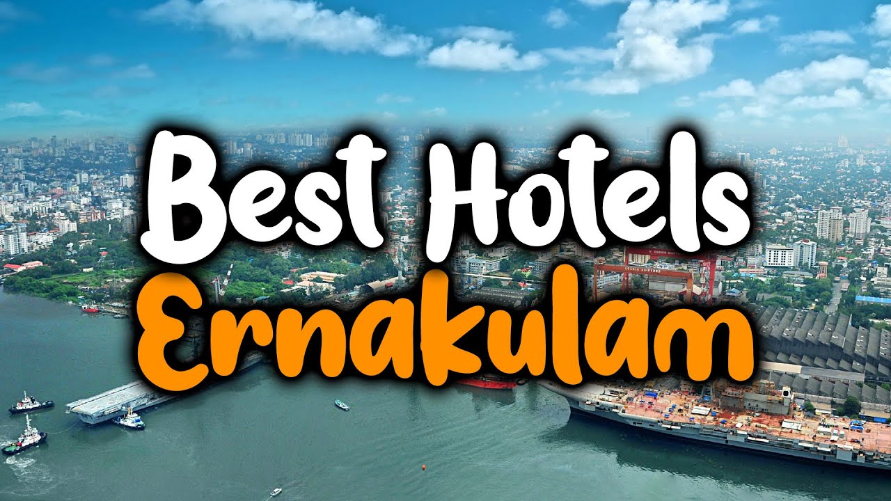 Best Hotels In Ernakulam - For Families, Couples, Work Trips, Luxury & Budget