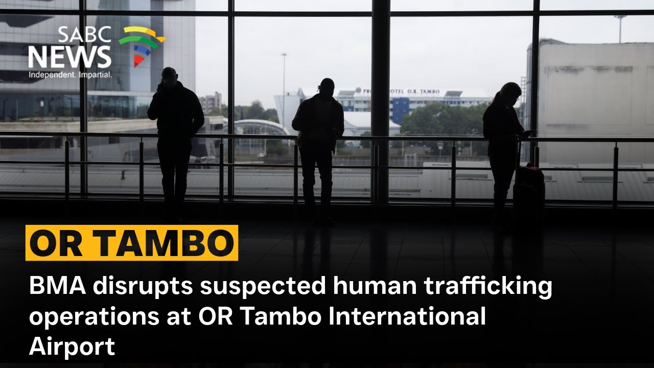 BMA disrupts suspected human trafficking operations at OR Tambo International Airport