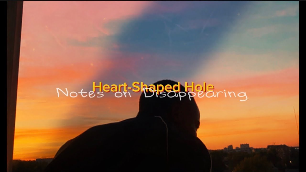 Heart-Shaped Hole (Notes on Disappearing)| Spoken Word Poetry