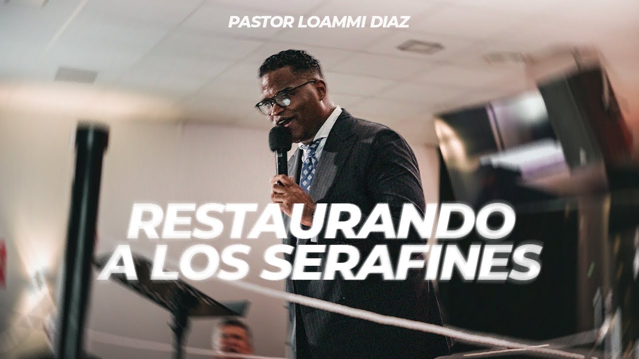Restaurando a los serafines | Pastor Loammi Díaz | IPUE