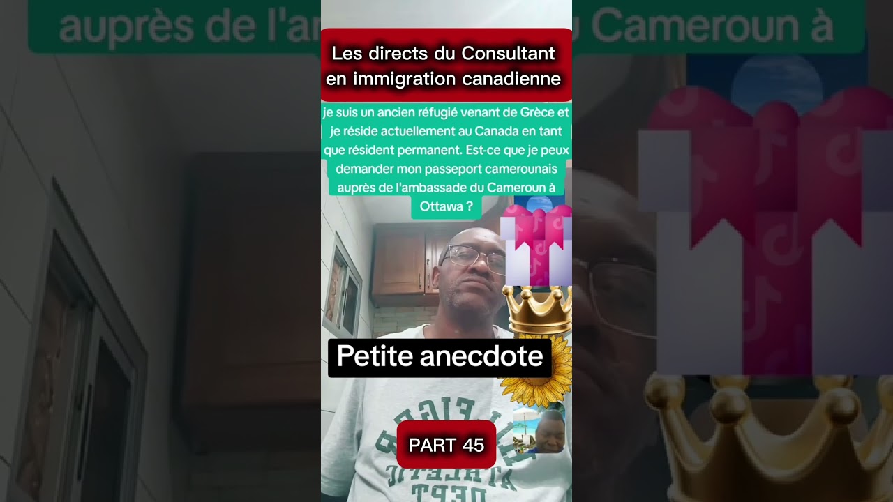 Les directs du Consultant réglementé en immigration M. Henri Simplice TCHAGANG NZIEMI (PART 45)