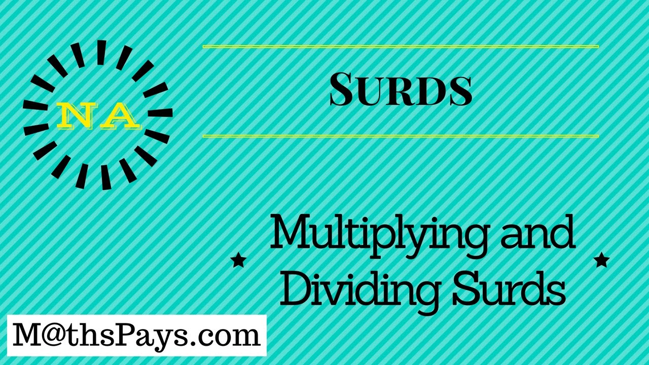 Multiplying and dividing surds