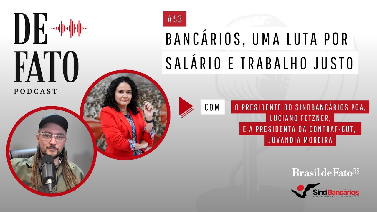 Bancários: uma luta por salário e trabalho justo com Luciano Fetzner e Juvandia Moreira |De Fato #53
