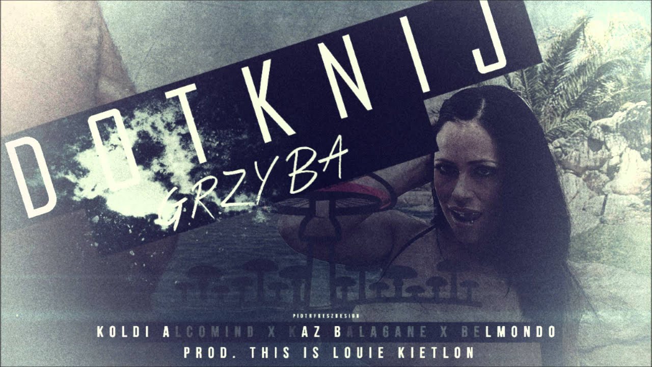 17. ALCOMINDZ MAFIA X KAZ BAŁAGANE X BELMONDO X DOTKNIJ GRZYBA [PROD. @THISISLOUIEKIETLON]