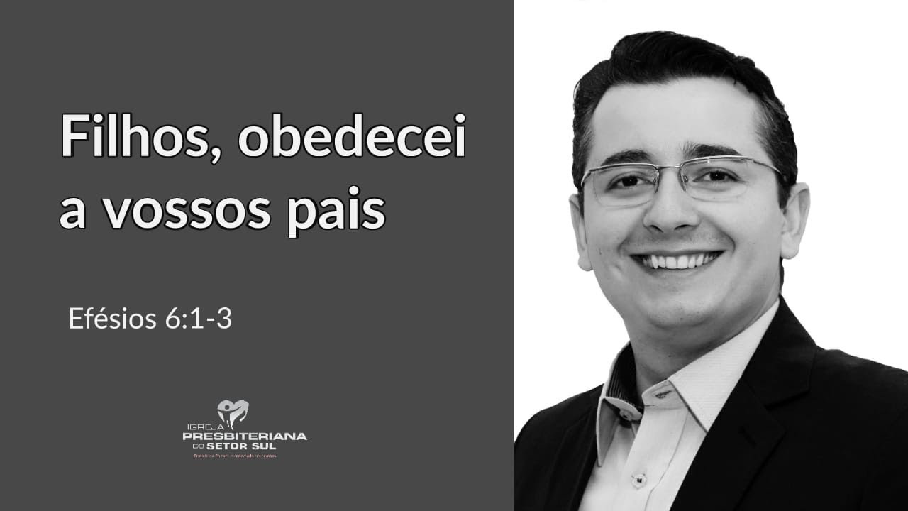 Efésios 6:1-3, Filhos, obedecei a vossos pais,  Renato Duarte