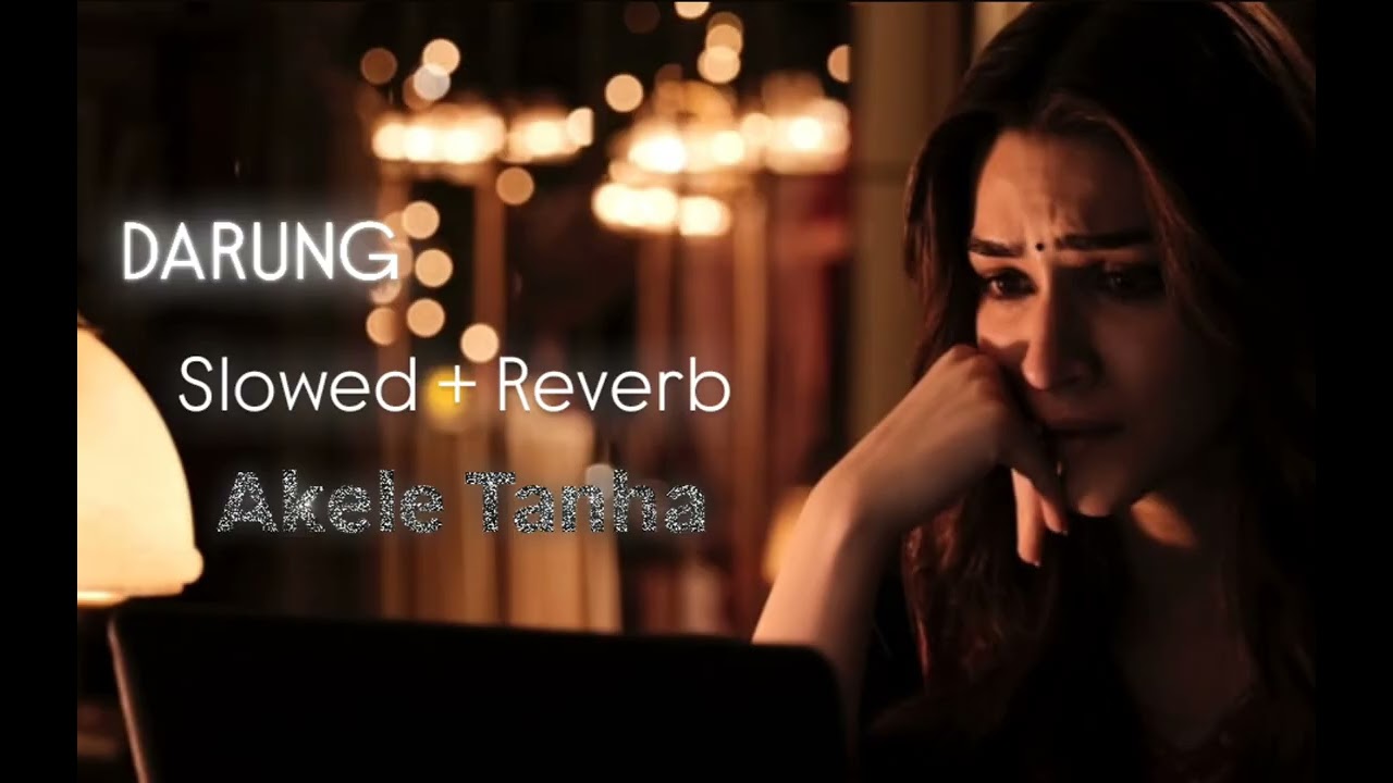 Akele Tanha - (Slowed + Reverb) Tulsi Kumar | Esha Deol Ft. Fardeen Khan