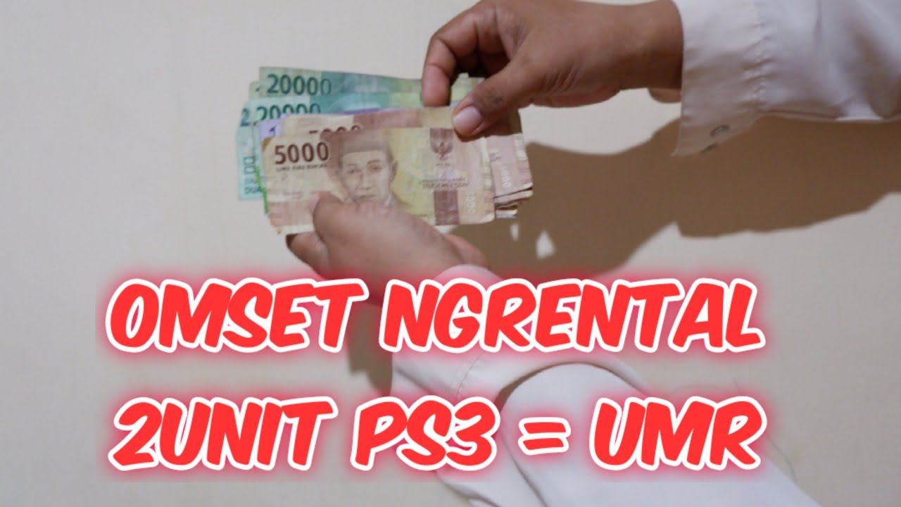 OMSET NGRENTAL 2 UNIT PS3 SETARA UMR GAJI KARYAWAN PABRIK. BAGAIMAKAH CARANYA.?