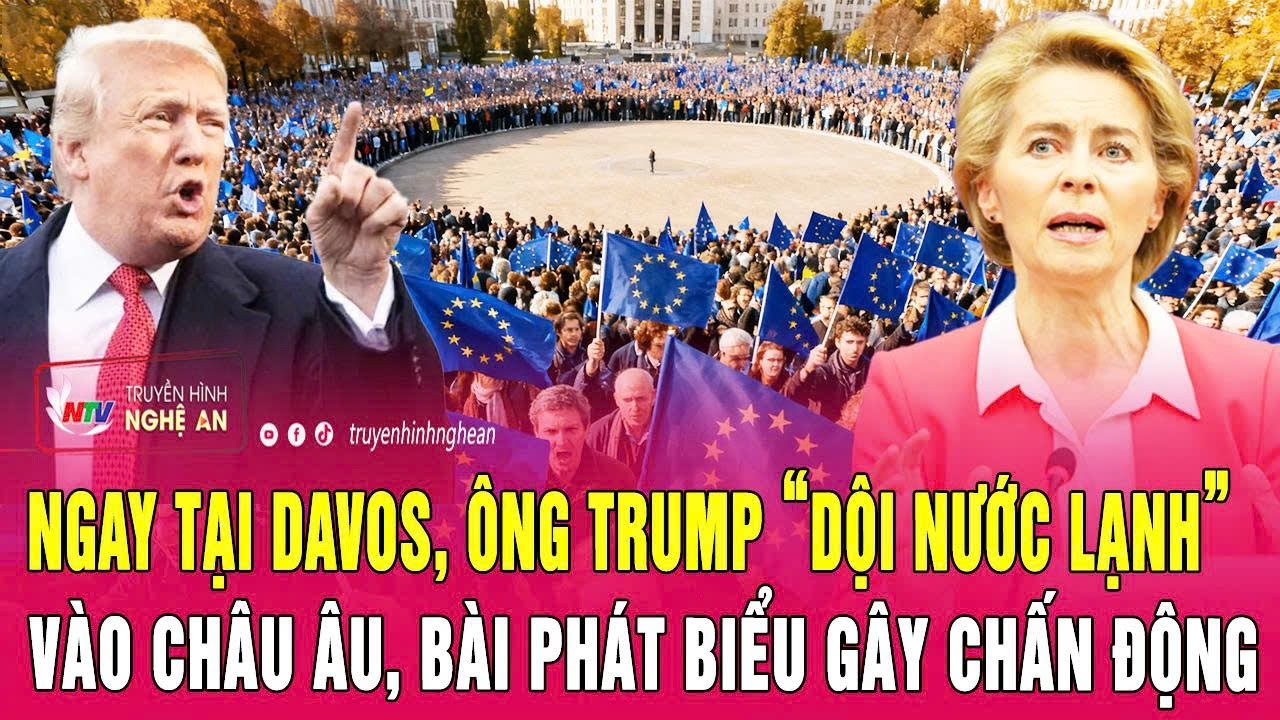 Ngay tại Davos, ông Trump “dội nước lạnh” vào châu Âu, bài phát biểu gây chấn động