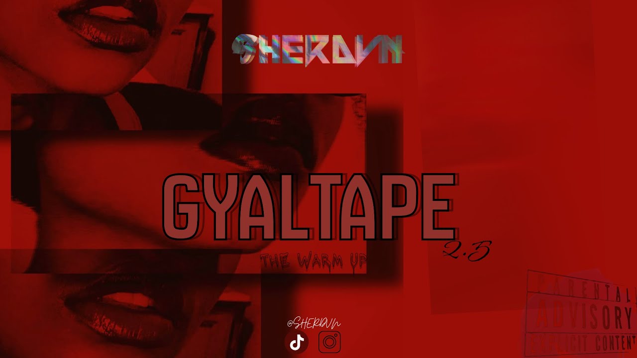 GYALTAPE 2.5🎈 2025' Small RECAP - 🔞Dancehall Mixtape🔞 - ⚡️SherdvnTheDj⚡️