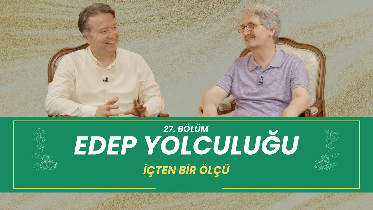 Edeb Yolculuğu | İçten bir ölçü - 27. Bölüm
