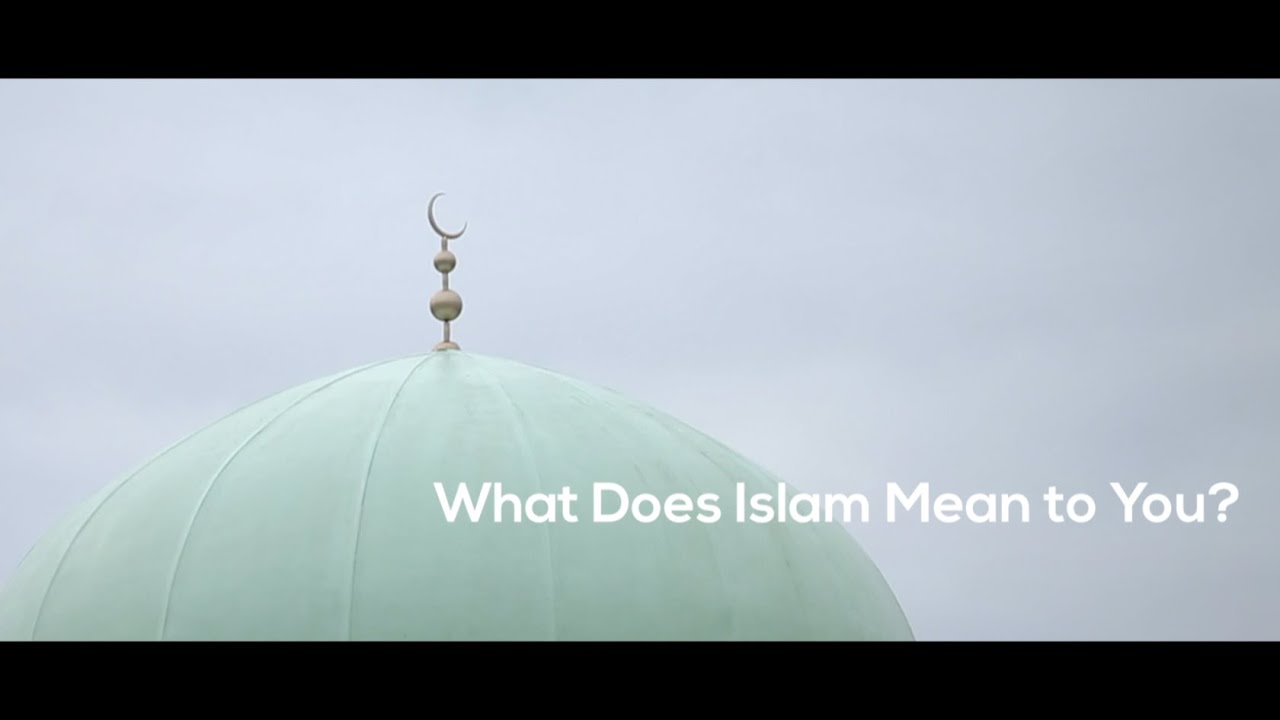 What Does Islam Mean to You?
