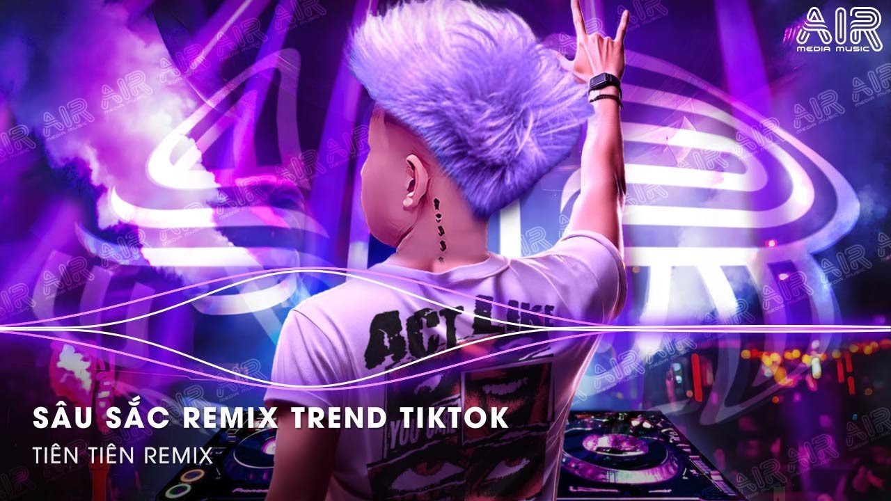 Sâu Sắc Remix (Bản Hot TikTok) - Giờ Anh Chẳng Muốn Yêu Lần Nữa Remix TikTok - Nhạc Remix Triệu View