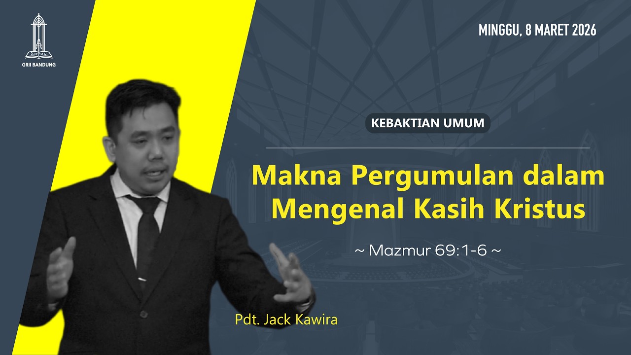 Makna Pergumulan dalam Mengenal Kasih Kristus  - Pdt. Jack Kawira - 8 Maret 2026