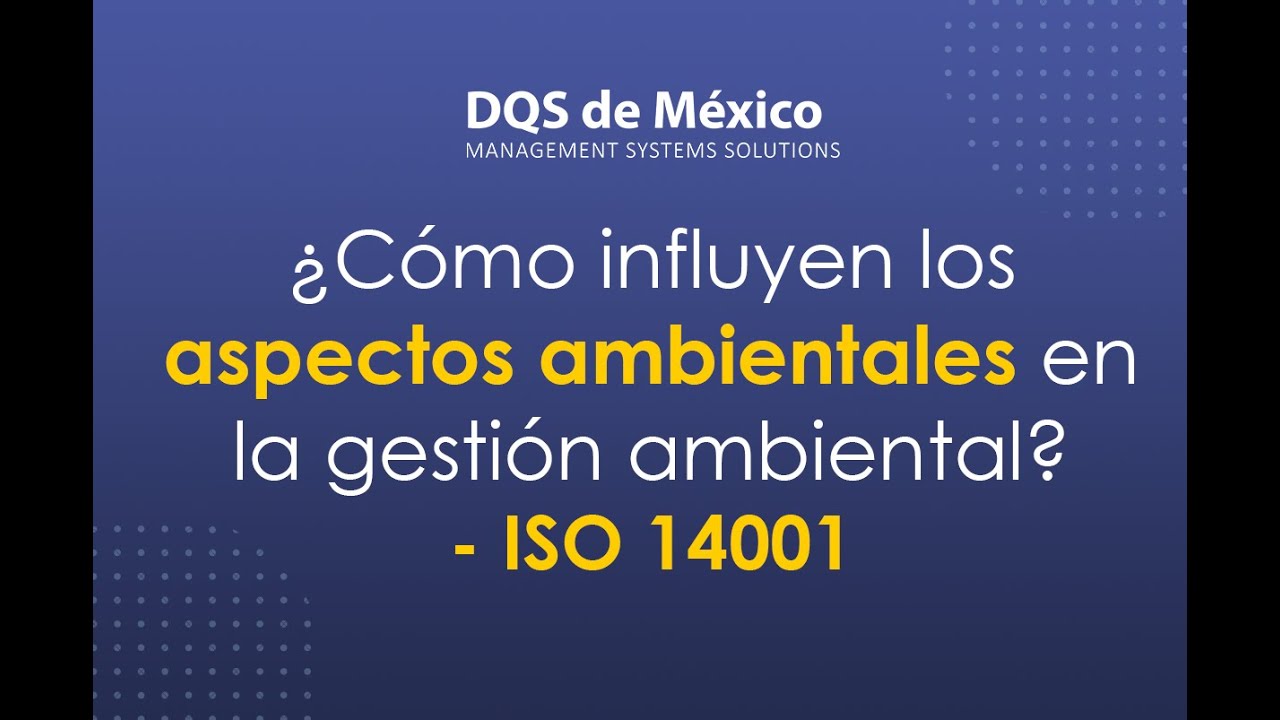 &iquest;C&oacute;mo influyen los aspectos ambientales en la gesti&oacute;n ambiental? - ISO 14001