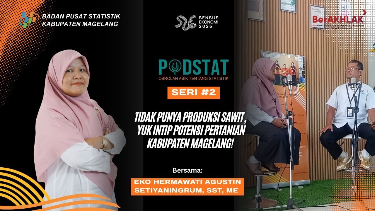 Podstat Seri 2 : Tidak Punya Produksi Sawit, Yuk Intip Potensi Pertanian Kabupaten Magelang