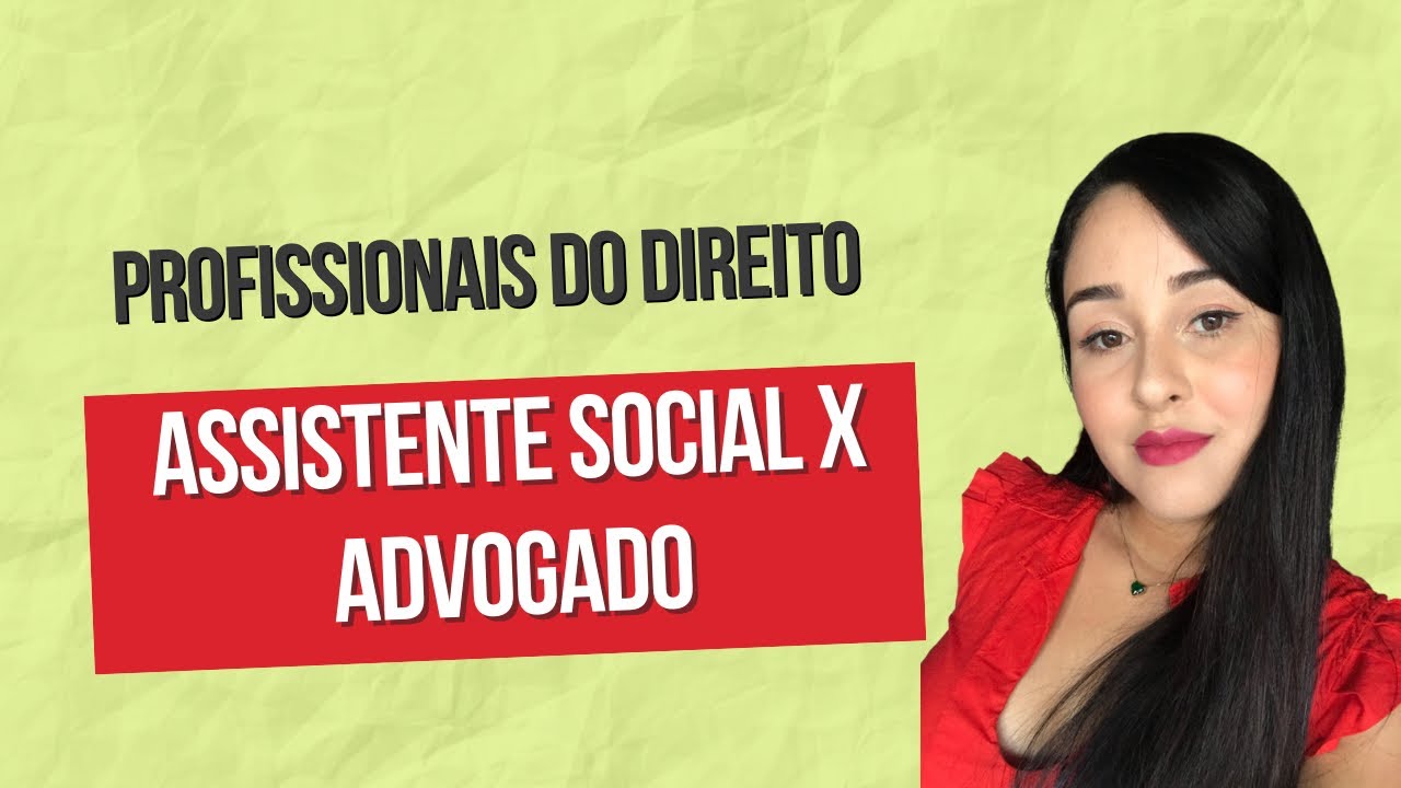 Assistente Social x Advogado