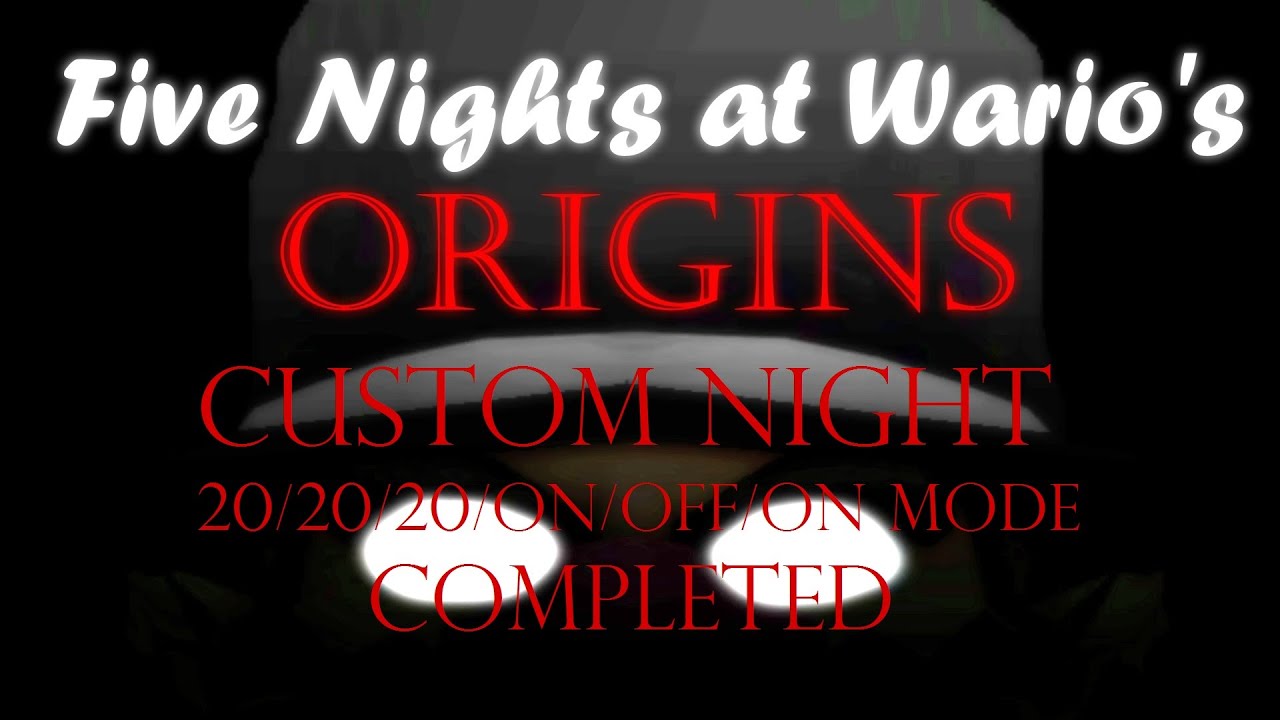 five nights at Wario origins custom night 20/20/20/ON/OFF/ON MODE completed ( how i beat it )