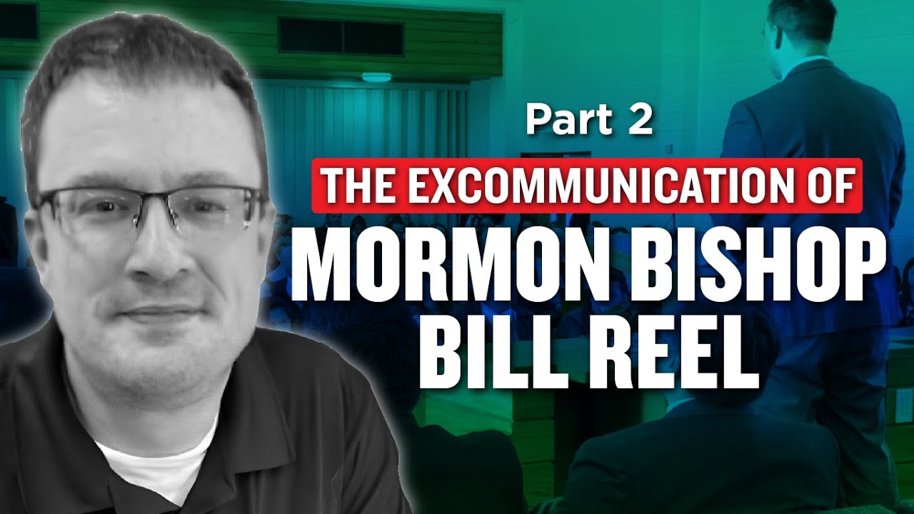 The Excommunication of Mormon Bishop and Podcaster Bill Reel Pt. 2 | Ep. 1026