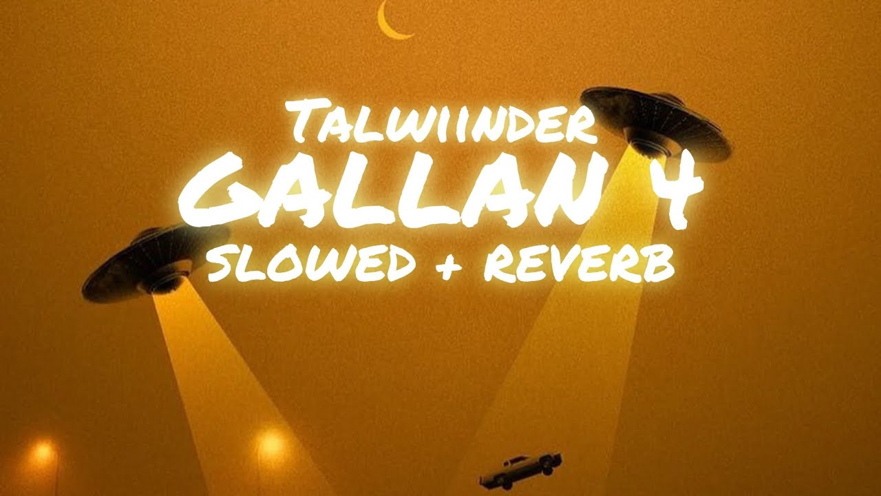 Talwiinder - GALLAN 4 (Slowed and Reverb)