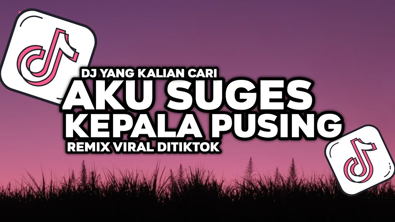 DJ AKU SUGES AKU SUGESS KEPALA PUSING MINTA DI GELENG GELENG - DJ VIRAL DITIKTOKK TERBARU!