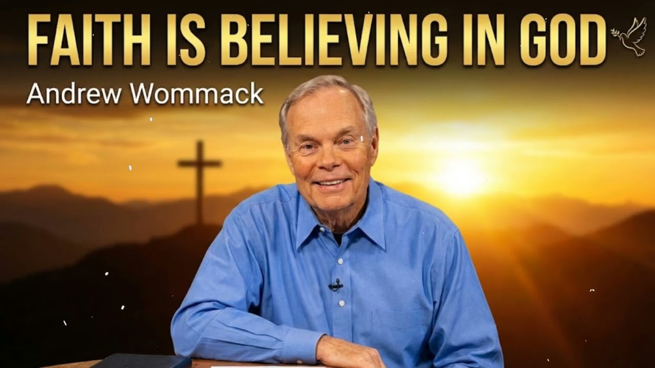 Faith Is Believing In God - Andrew Wommack