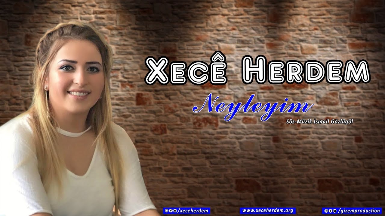 Xecê Herdem Neyleyim (Yeni 2020)