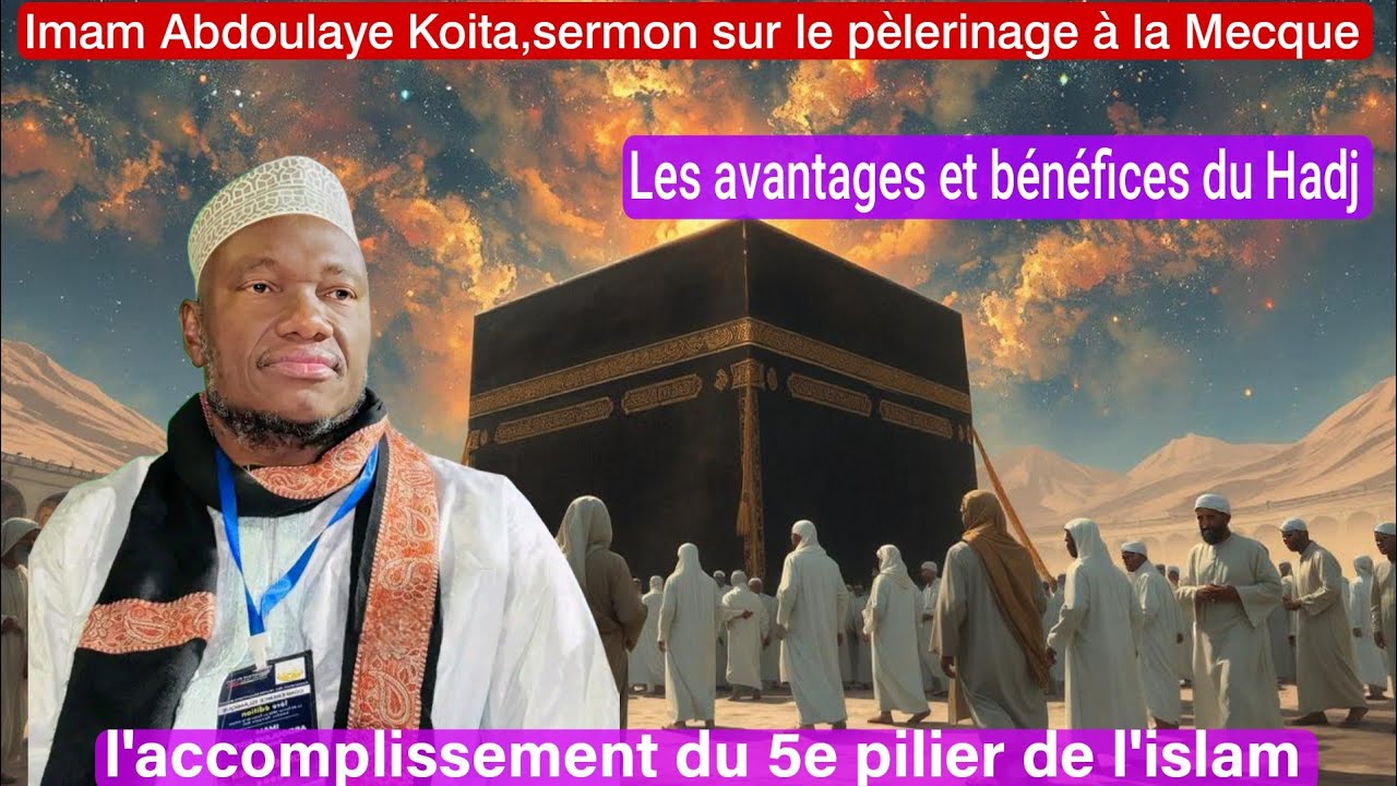 Imam Abdoulaye Koita,le Hadj le pèlerinage à la Mecque,les bénéfices et avantages en islam