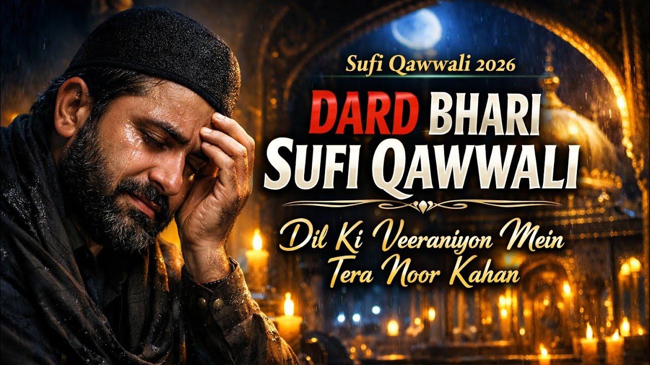 DARD BHARI SUFI QAWWALI 😭 Dil Ki Veeraniyon Mein | Most Emotional Sufi Song 2026