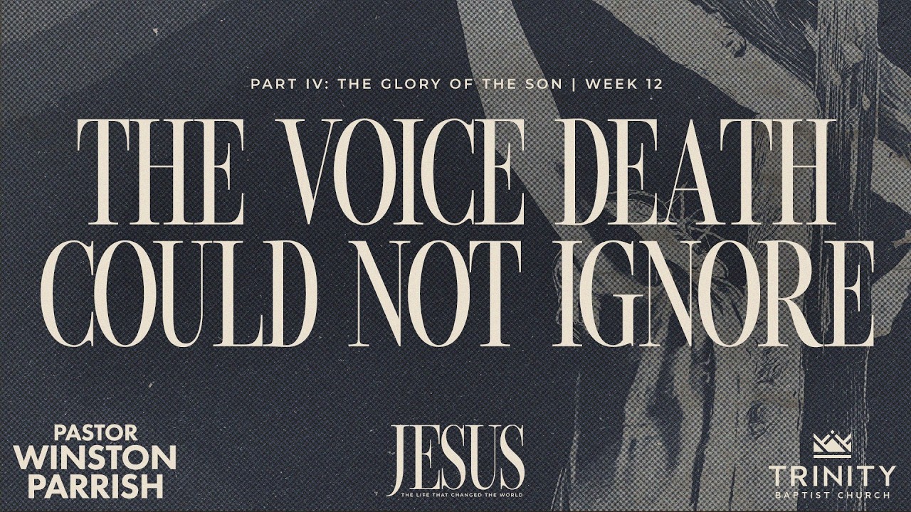 Jesus, Week 12: The Voice Death Could Not Ignore | Pastor Winston Parrish