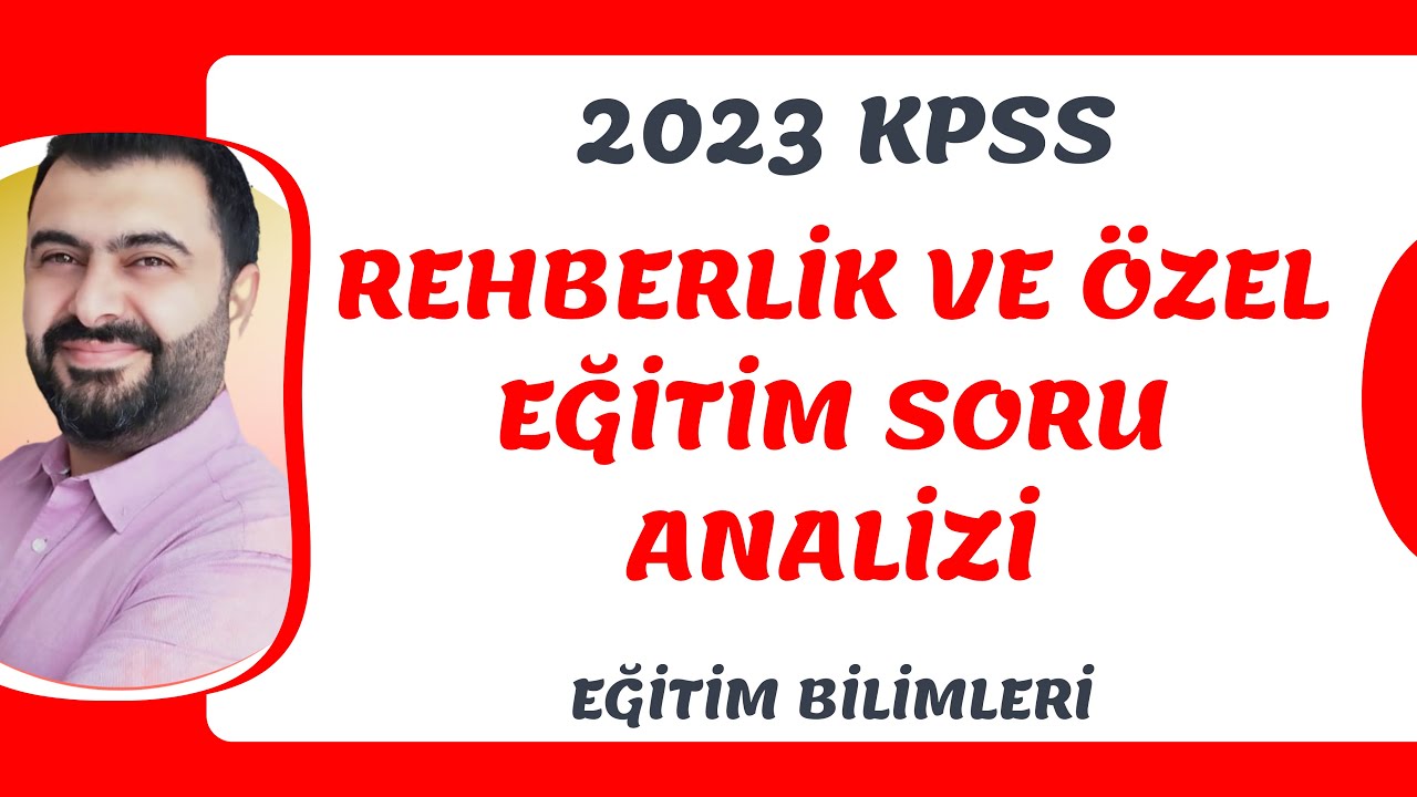 2023 KPSS REHBERLİK VE ÖZEL EĞİTİM SORU ANALİZİ