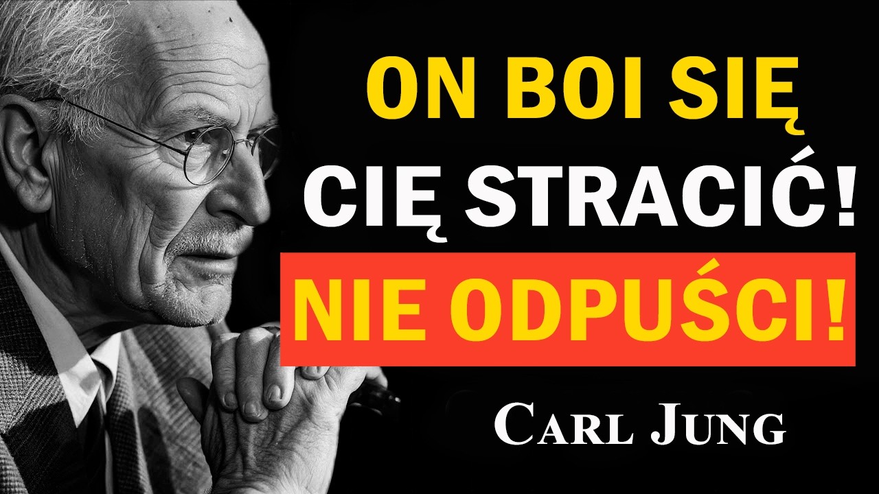 Carl Jung: Gdy ktoś boi się Cię stracić, zaczyna działać inaczej