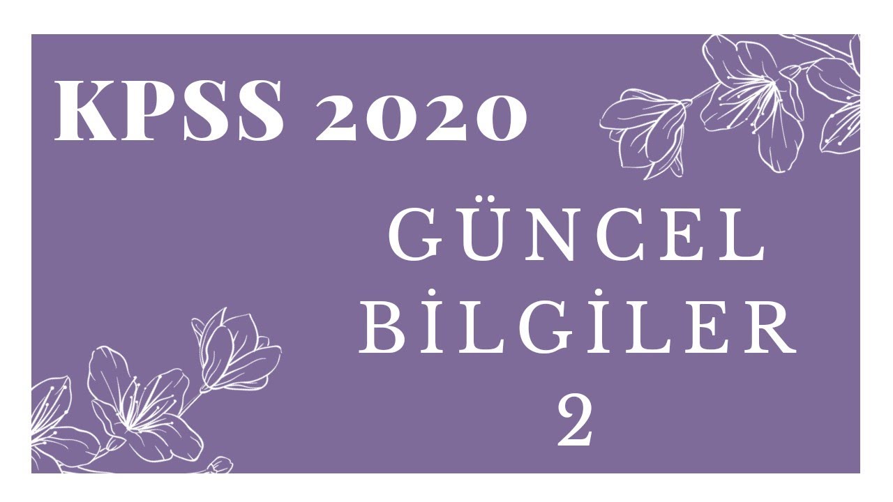 KPSS 2020 GÜNCEL BİLGİLER 2 • 30 Soru 30 Bilgi